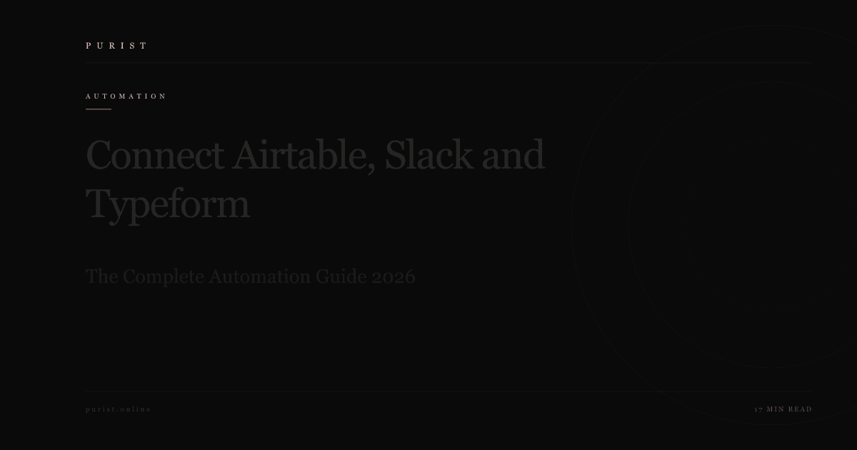 Connect Airtable, Slack and Typeform: The Complete Automation Guide 2026