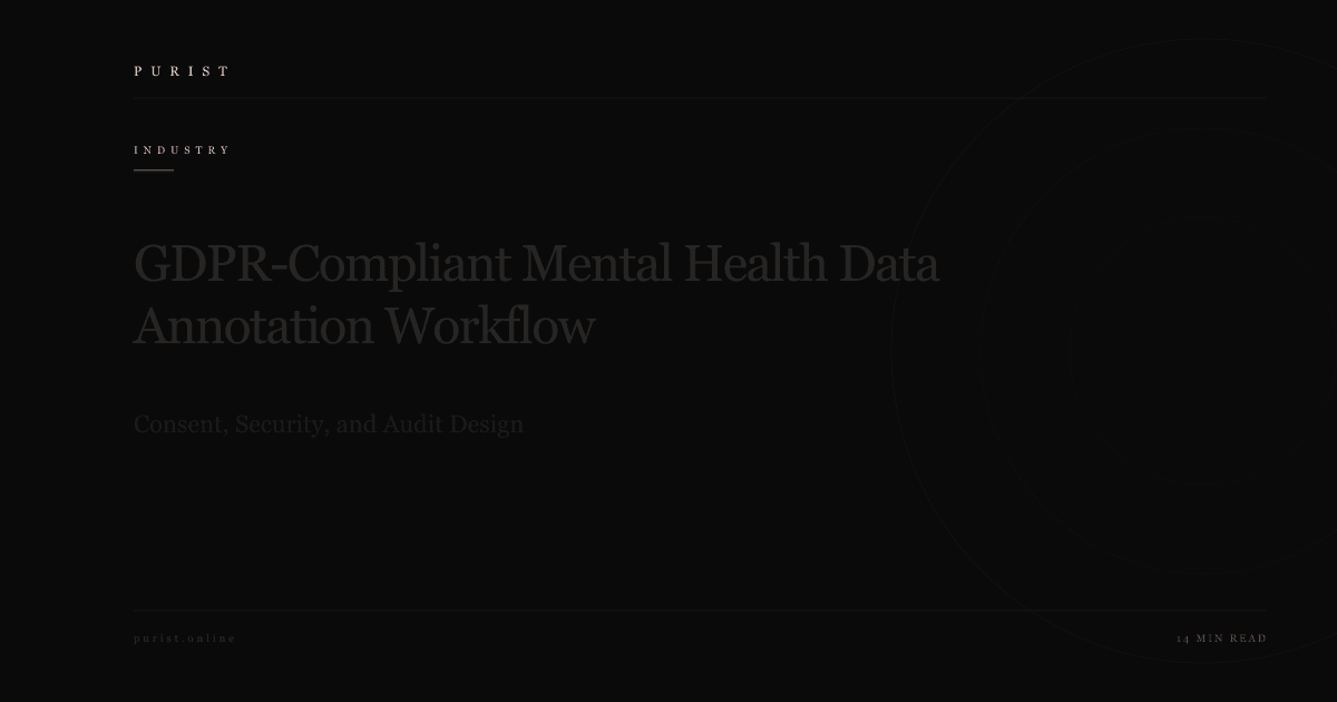 GDPR-Compliant Mental Health Data Annotation Workflow: Consent, Security, and Audit Design