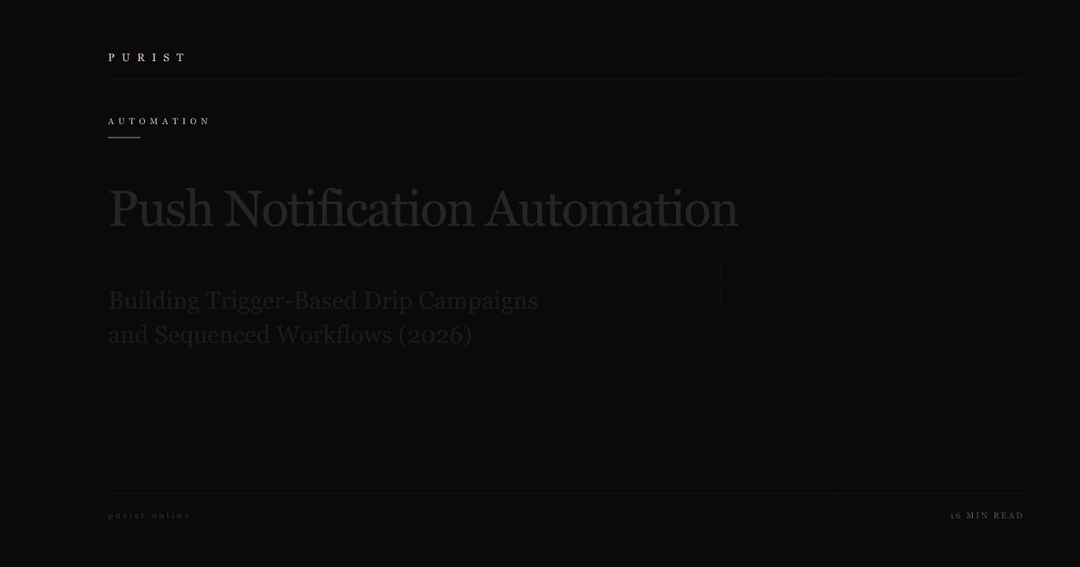 Push Notification Automation: Building Trigger-Based Drip Campaigns and Sequenced Workflows (2026)
